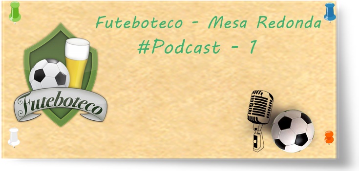 #Podcast1 - Futeboteco Mesa Redonda